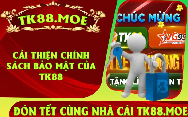 Cải Thiện Chính Sách Bảo Mật của TK88