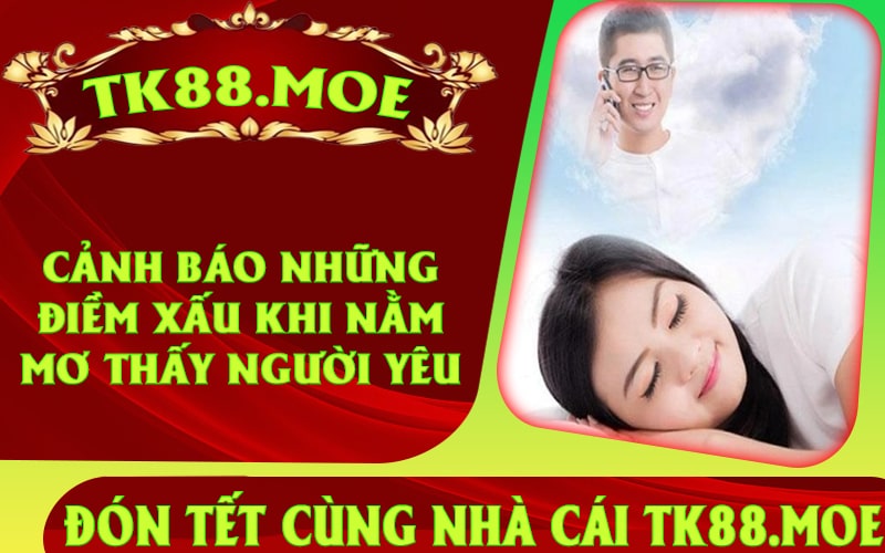 Cảnh báo những điềm xấu khi nằm mơ thấy người yêu