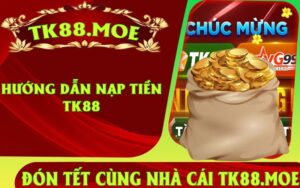 HƯớng Dẫn Nạp Tiền TK88