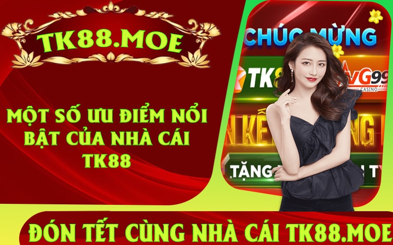 Một số ưu điểm nổi bật của nhà cái TK88