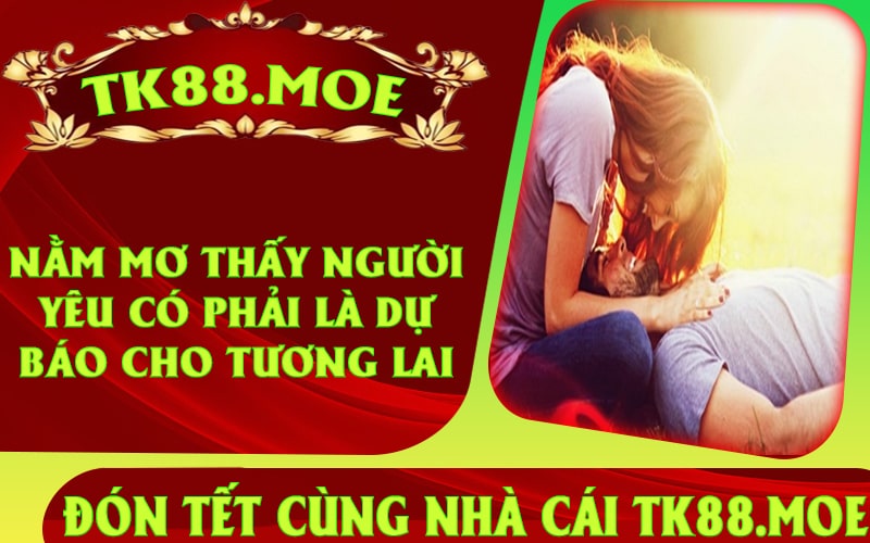 Nằm mơ thấy người yêu có phải là dự báo cho tương lai