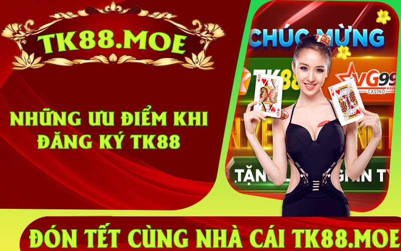 Những ưu điểm khi đăng ký TK88