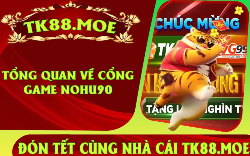 Tổng quan về cổng game Nohu90Tổng quan về cổng game Nohu90