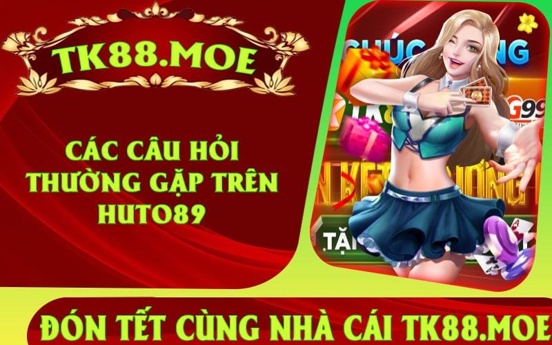 Các câu hỏi thường gặp trên Huto89