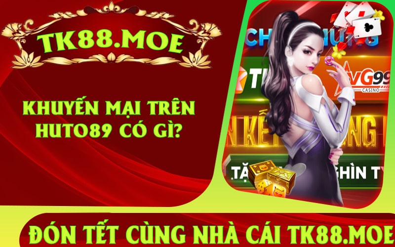 Khuyến mại trên Huto89 có gì?