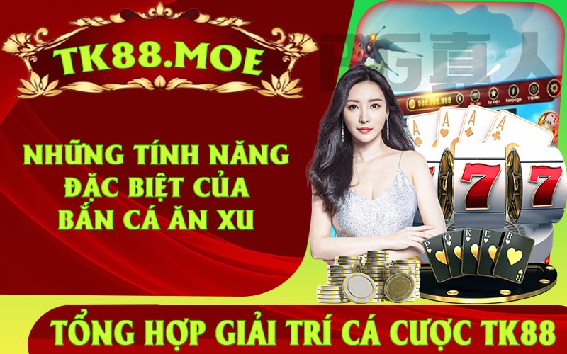 Những tính năng đặc biệt của Bắn Cá Ăn Xu